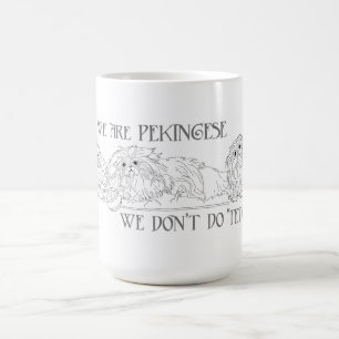 Wir sind Pekingesen Wir holen nicht Kaffeetasse