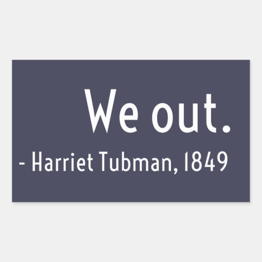 Wir sind raus. Harriet Tubman, Untergrund Rechteckiger Aufkleber (Vorderseite)