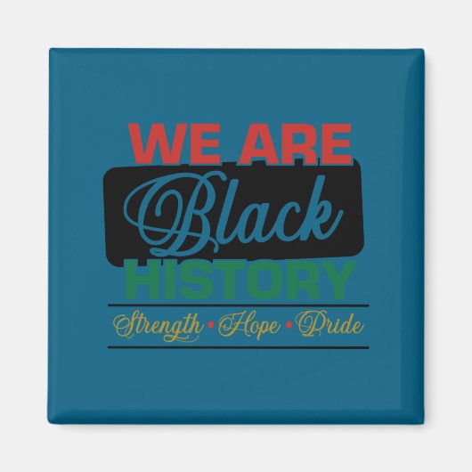 Wir sind schwarze Geschichte stolz juneteenth Magnet (Vorne)