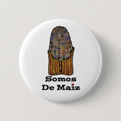 Wir sind vom Mais | Somos De Maiz Pin/Knopf Button (Vorderseite)