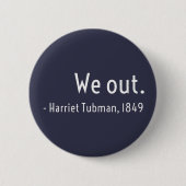Wir sind weg. Harriet Tubman, Untergrund Button (Vorderseite)