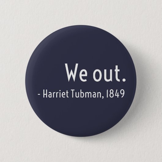 Wir sind weg. Harriet Tubman, Untergrund Button (Vorderseite)