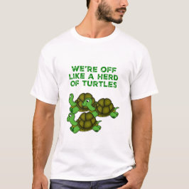 Wir sind wie eine Herde von Schildkröten abgeschni T-Shirt