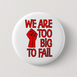 Wir sind zu groß zu versagen button