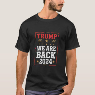 Wir sind zurück Trump USA-Flagge Wahl Gewinner 47. T-Shirt