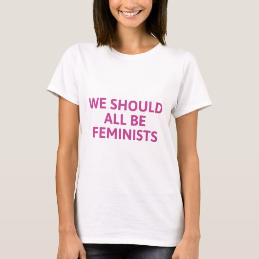 Wir sollten alle Feministinnen sein T-Shirt (Vorderseite)