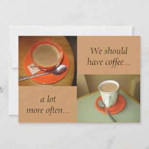 Wir sollten Kaffee haben..., ein ...