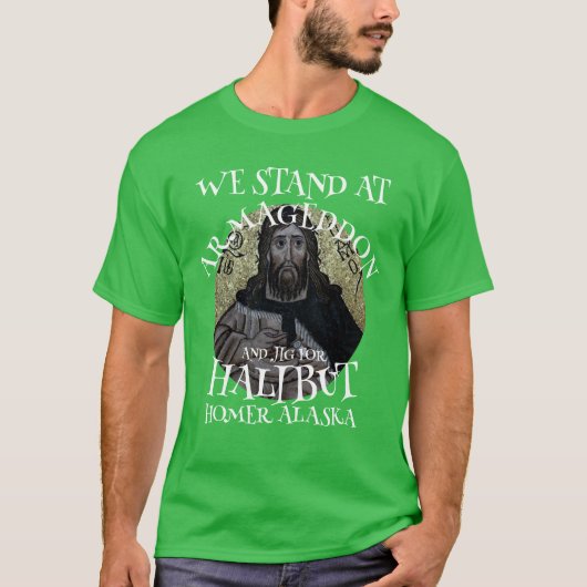 WIR STARTEN IN ARMAGEDDON UND JIG FÜR HALIBUT T-Shirt (Vorderseite)