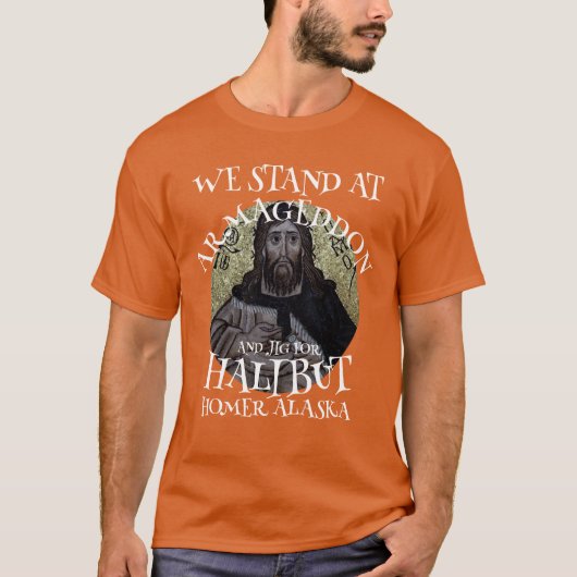 WIR STARTEN IN ARMAGEDDON UND JIG FÜR HALIBUT T-Shirt (Vorderseite)