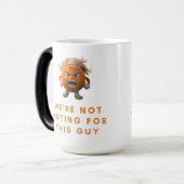 Wir stimmen NICHT für diesen Typ Verwandlungstasse (Vorderseite Links)