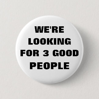 WIR SUCHEN 3 GUTE LEUTE BUTTON