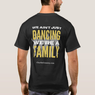 "Wir tanzen nicht nur, wir sind eine Familie" T-S T-Shirt
