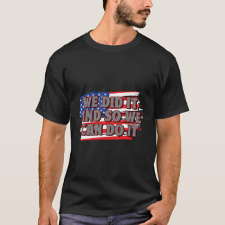 Wir taten es patriotisch amerikanischer Patriotism T-Shirt