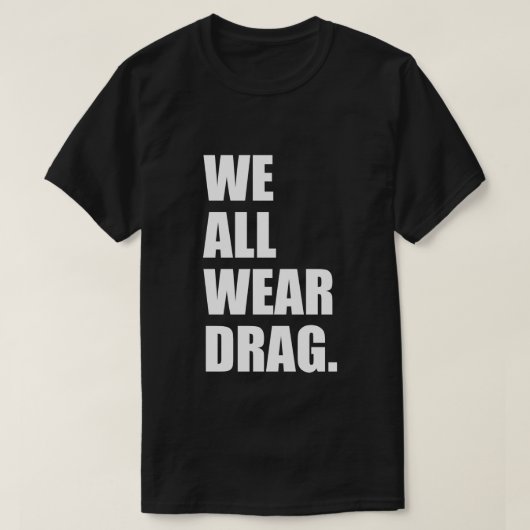 WIR TRAGEN ALLE DRAG. T-Shirt (Design vorne)