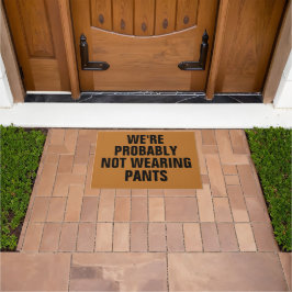 Wir tragen wahrscheinlich keine Hosen Fußmatte