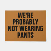 Wir tragen wahrscheinlich keine Hosen Fußmatte (Vorderseite)