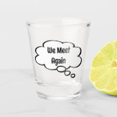 Wir treffen uns wieder mit Shot-Glas Schnapsglas (Vorderseite)