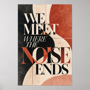 Wir treffen uns, wo der Lärm endet Abstrakte Typog Poster