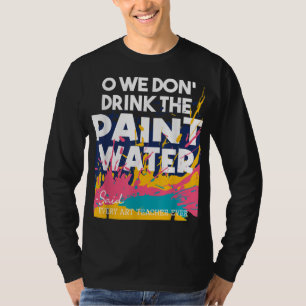 Wir trinken nicht das gestrichene Wasser - Lehren  T-Shirt