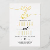 "Wir tun" elegante Skript-Kalligrafie Hochzeit Gol Folieneinladung (Vorderseite)