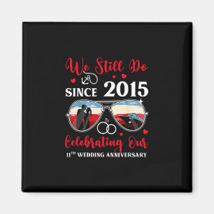 Wir tun es immer noch seit 2015 11. Hochzeitstag C Magnet