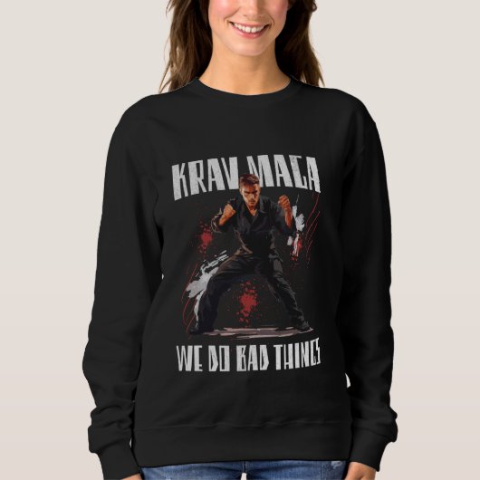 Wir tun schlechte Dinge in Krav Maga Sweatshirt (Vorderseite)