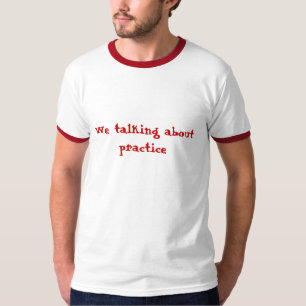 Wir über Praxis sprechend T-Shirt