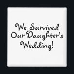 Wir überlebten die Hochzeit unserer Töchter Magnet<br><div class="desc">Wir überlebten die Hochzeit unserer Töchter</div>