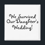 Wir überlebten die Hochzeit unserer Töchter Magnet<br><div class="desc">Wir überlebten die Hochzeit unserer Töchter</div>