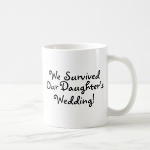 Wir überlebten unsere Wedding Töchter Kaffeetasse