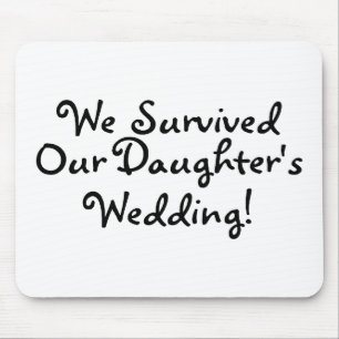 Wir überlebten unsere Wedding Töchter Mousepad