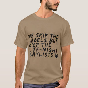 Wir überspringen die Labels, behielt aber die Late T-Shirt