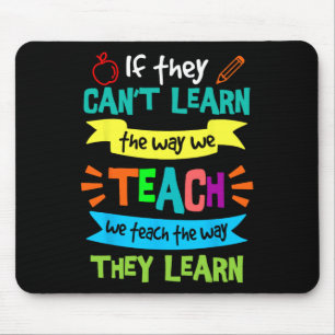 Wir unterrichten auf die Art, wie sie lernen Sped Mousepad