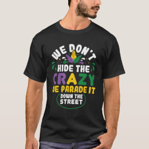 Wir verbergen die verrückte Parade nicht auf dem M T-Shirt