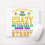 Wir verbergen die verrückten Mardi Gras nicht - Ma Mousepad (Mit Mouse)