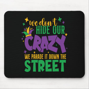 Wir verbergen nicht die verrückte, wir paraden es mousepad