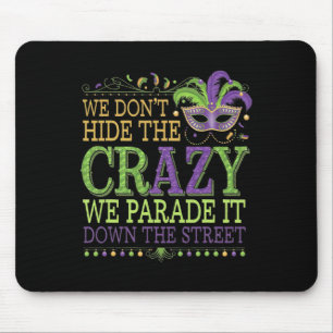 Wir verbergen nicht die verrückten wir Parade es M Mousepad