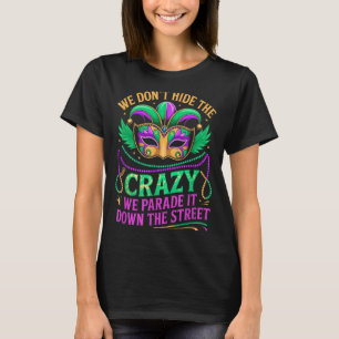 Wir verstecken Verrückt nicht Paraden Sie es die S T-Shirt