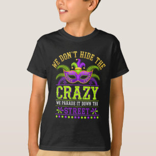 Wir verstecken Verrücktheit nicht, führen sie die T-Shirt