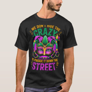 Wir verstecken Verrücktheit nicht Wir führen sie d T-Shirt