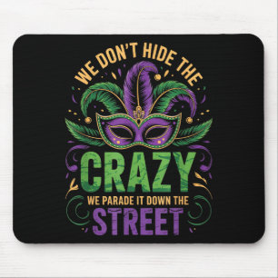 Wir verstecken Verrücktheit nicht, wir führen sie Mousepad