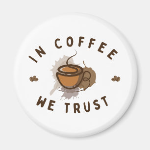 Wir vertrauen auf Kaffee lustig Magnet