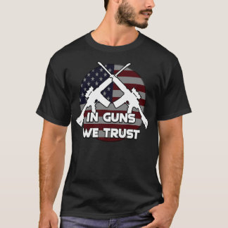 Wir vertrauen auf Waffen T-Shirt