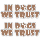 Wir vertrauen Hunden Aufkleber (Vorderseite)
