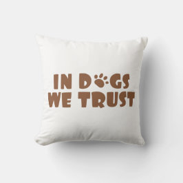 Wir vertrauen Hunden Kissen