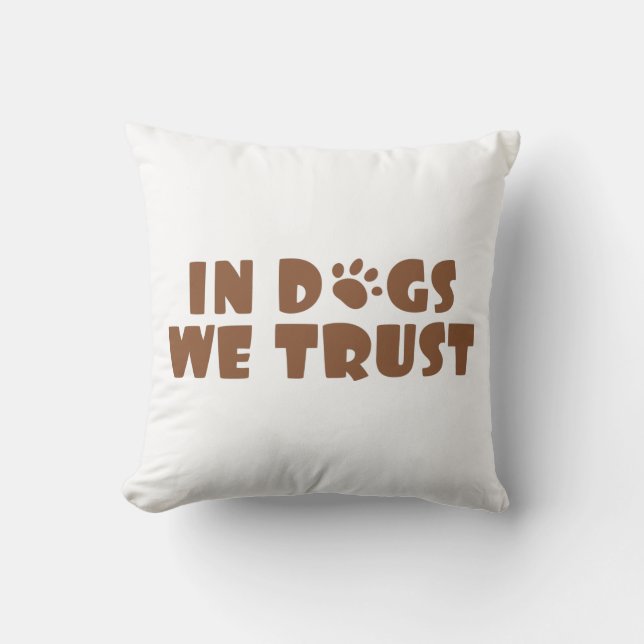Wir vertrauen Hunden Kissen (Vorderseite)