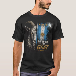 Wir vertrauen unserem GOAT Argentina Fan T-Shirt