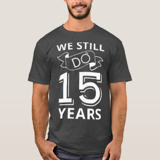 Wir vollziehen noch 15 Jahre Jubiläum I T-Shirt