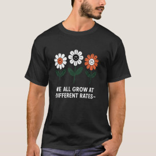 Wir wachsen alle zu unterschiedlichen Preisen zurü T-Shirt