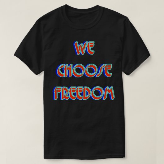 Wir wählen Freiheit T-Shirt (Design vorne)